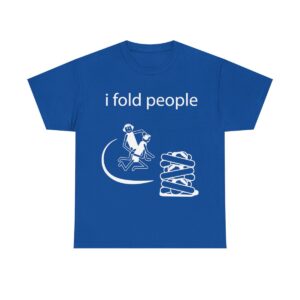 I Fold People - Adult T-Shirt